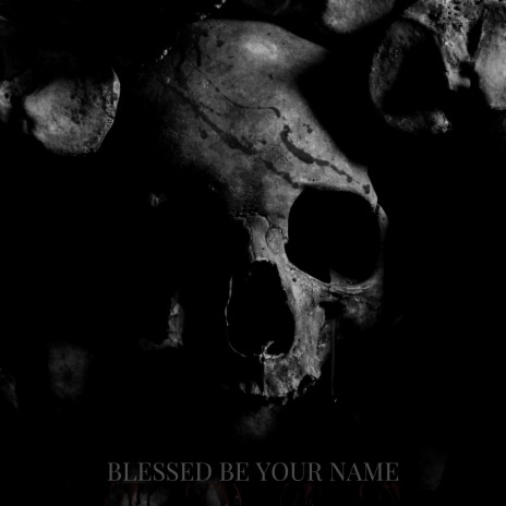 Blessed Be Your Name | Boomplay Music