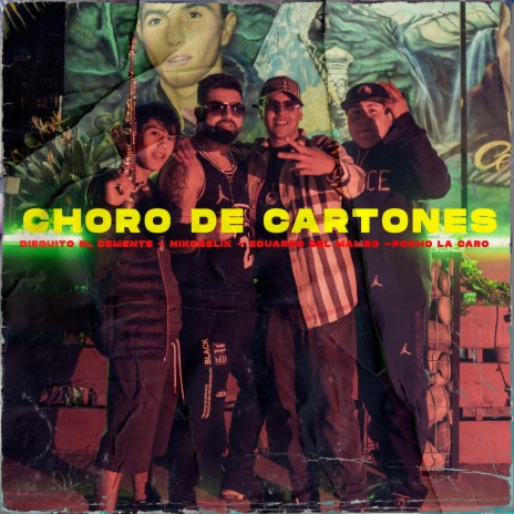 Choro de Cartones ft. Dieguito el demente, Eduardo del mambo & Pocho la caro | Boomplay Music