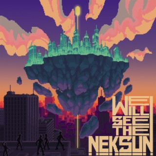 We Will See The Neksun