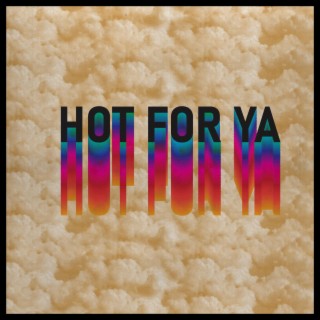 Hot For Ya
