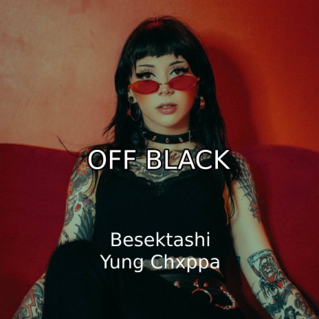 Off Black ft. Yung Chxppa | Boomplay Music