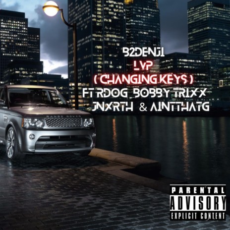 LVP (Changing Keys) ft. Rdog, Bobby Trixx, JNxrth & AintThatG | Boomplay Music