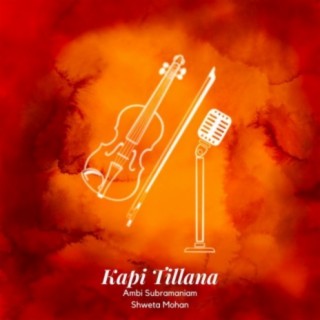 Kapi Tillana feat. Shweta Mohan, Akshay Anantapadmanabhan, Darshan Doshi, Frijo Francis, Ritwik Bhattacharya, Prashanth Gnanamuthu
