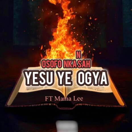 Yesu Ye Ogya ft. Mama Lee | Boomplay Music