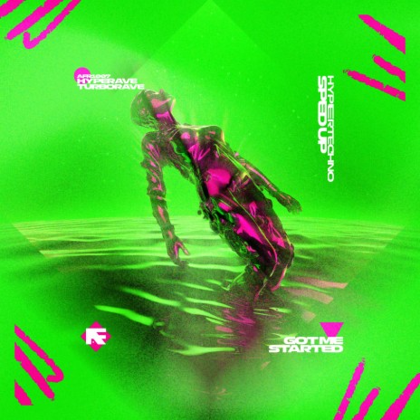 GOT ME STARTED (HYPERTECHNO SPED UP) ft. TURBORAVE | Boomplay Music