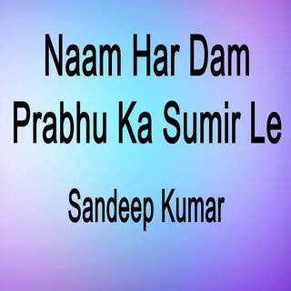 Naam Har Dam Prabhu Ka Sumir Le