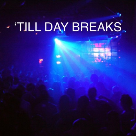 'TILL DAY BREAKS | Boomplay Music