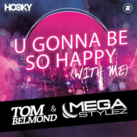 U Gonna Be so Happy (With Me) (Tom Belmond Mix) ft. Megastylez | Boomplay Music