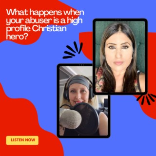 52: When Your Domestic Abuser is A High-Profile Christian. Guest: Naghmeh Panahi