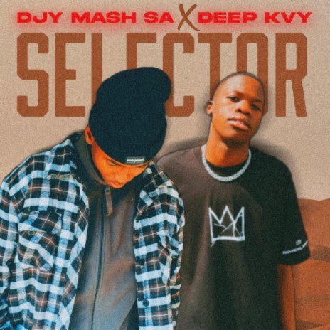 Selector ft. Deep Kvy | Boomplay Music