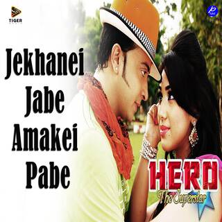 Jekhanei Jabe Amakei Pabe (From Hero The Superstar)