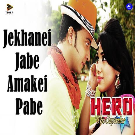 Jekhanei Jabe Amakei Pabe (From Hero The Superstar) | Boomplay Music