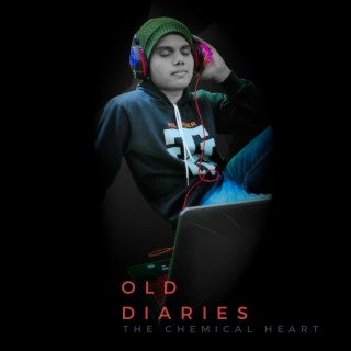 Old Diaries The Chemical Heart
