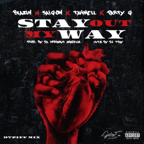 Stay out My Way (Radio Edit) ft. Saigon, Da Inphamus Amadeuz, Tahmell, Party G The Humble & Dj Tray | Boomplay Music