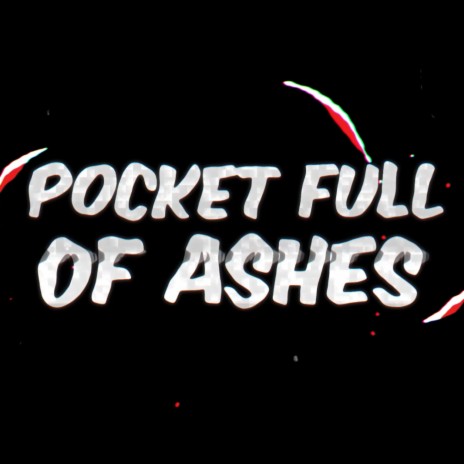 Pocket Full of Ashes | Boomplay Music
