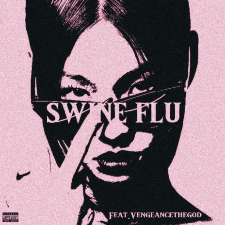 Swine Flu ft. VENGEANCETHEGOD | Boomplay Music