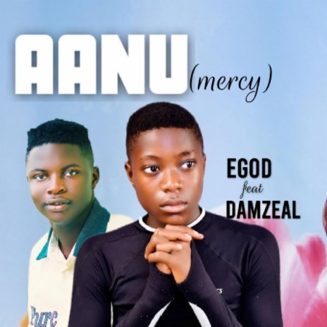 Aanu(mercy) (feat. Damzeal) | Boomplay Music
