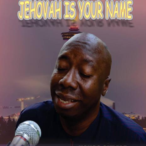 Jehovah is your name_Nonso Okpala | Boomplay Music