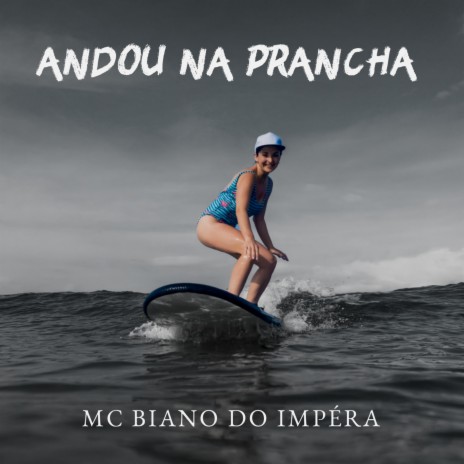 ANDOU NA PRANCHA CUIDADO TUBARÃO VAI TE PEGAR ft. MC Biano do Impéra | Boomplay Music