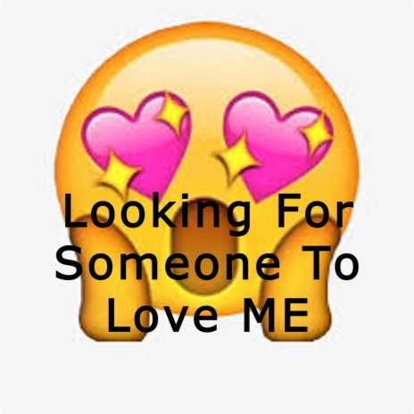 Looking For Someone To Love Me | Boomplay Music
