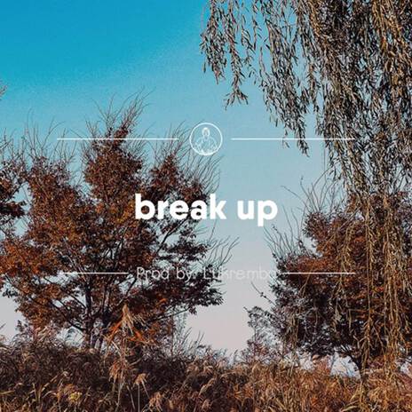 Break Up | Boomplay Music