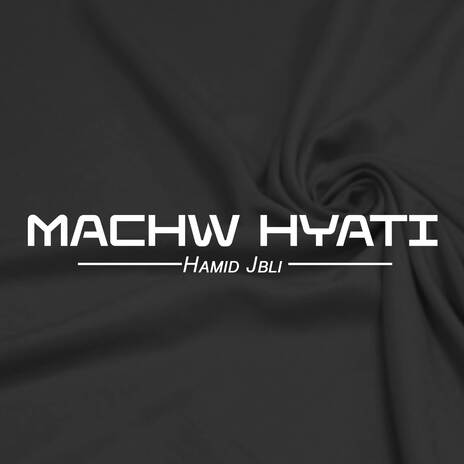 Machw hyati | Boomplay Music