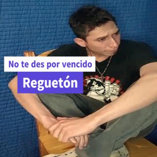 No te des por vencido (Reguetón) lyrics | Boomplay Music