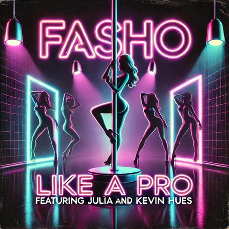 Fasho (Like a Pro) [feat. Julía & Kevin Hues] | Boomplay Music