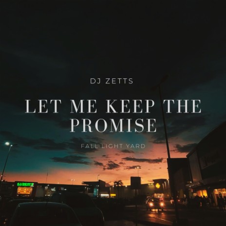 Let Me Keep the Promise (Radio Edit) ft. Fall Light Yard | Boomplay Music