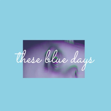 these blue days | Boomplay Music