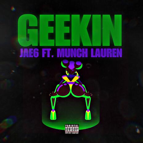 Geekin ft. Munch Lauren | Boomplay Music