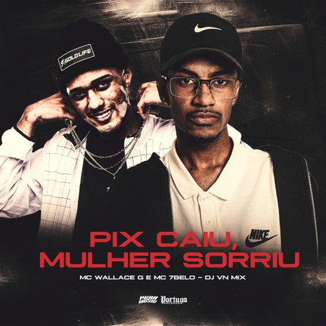 Pix Caiu, Mulher Sorriu ft. MC Wallace G & DJ VN MIX | Boomplay Music