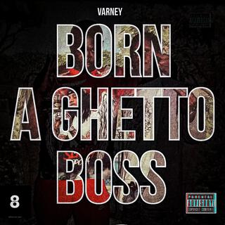 Born A Ghetto Boss