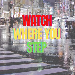 Watch Where You Step