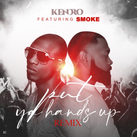 Put Ya Hands up(Remix) ft. Smoke | Boomplay Music