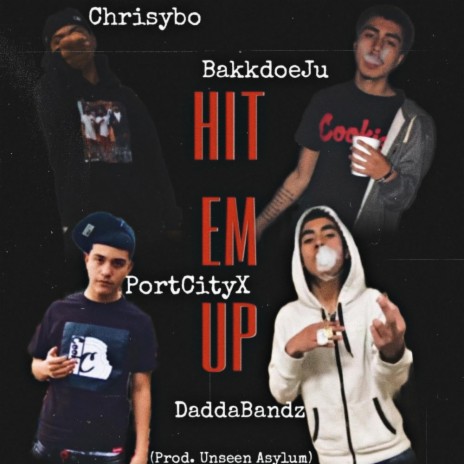 Hit Em Up ft. Portcity X, Bakkdoe Ju & Dadda Bandz | Boomplay Music