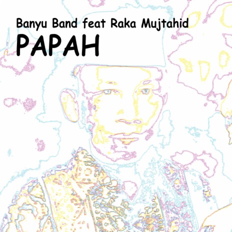 Papah ft. Raka Mujtahid | Boomplay Music