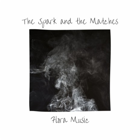 The Spark and The Matches | Boomplay Music