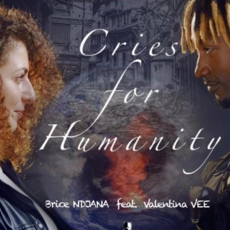 Cries for Humanity ft. Valentina VEE DELLA GATTA | Boomplay Music