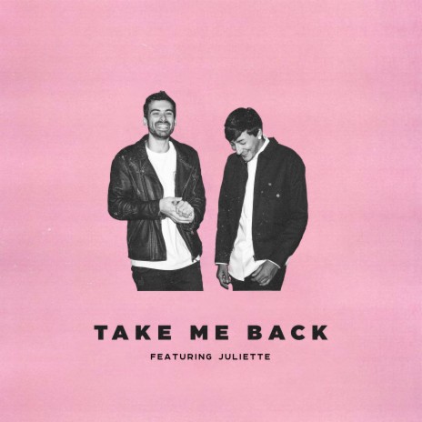 Take Me Back ft. Juliette | Boomplay Music