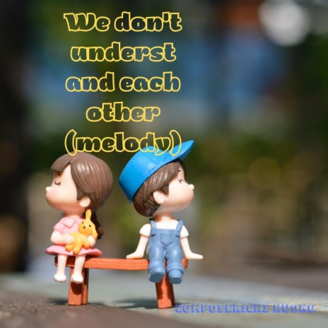 We don't understand each other (melody)