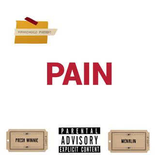 PAIN ft. Presh winnie & Menalin lyrics | Boomplay Music