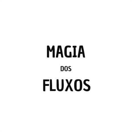 MAGIA DOS FLUXOS ft. DJ WF 013 | Boomplay Music