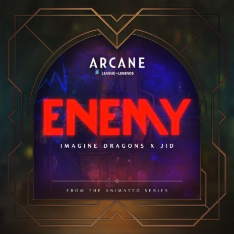 Enemy (from the series Arcane League of Legends) ft. JID, Arcane & League Of Legends