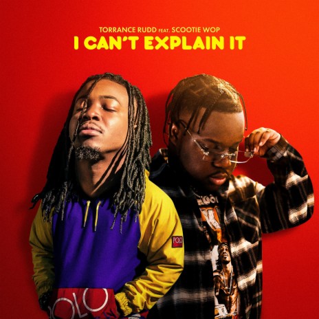 I Can't Explain It ft. Scootie Wop