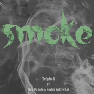 Smoke (feat. Don De Jefe & Kodak YuKnwDat)