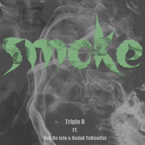 Smoke (feat. Don De Jefe & Kodak YuKnwDat) (Smoke (feat. Don De Jefe & Kodak YuKnwDat))