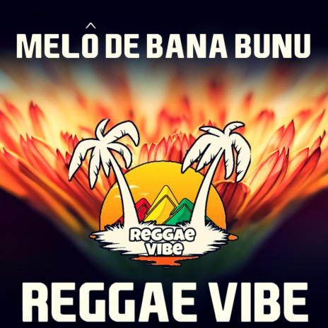 Melô De Bana Bunu (Reggae Vibe Remix)
