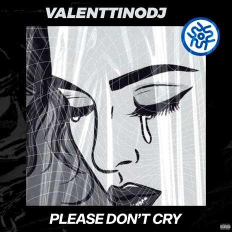 Please Don't Cry | Boomplay Music