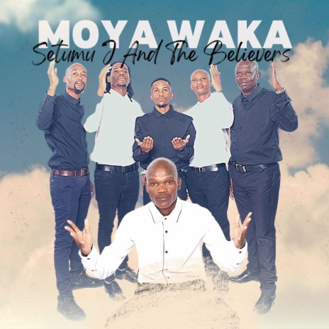 Moya Waka ft. The Believers | Boomplay Music